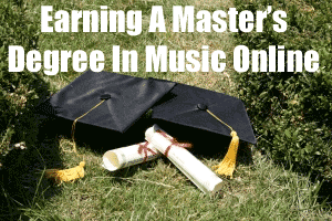 Earning A Masters Degree In Music Online